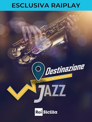 Destinazione Jazz - RaiPlay