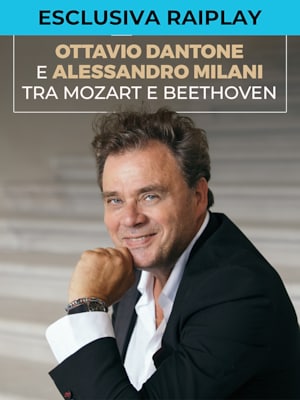 OSN: Ottavio Dantone e Alessandro Milani tra Mozart e Beethoven - RaiPlay