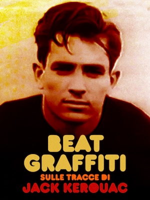 Beat Graffiti - Sulle tracce di Jack Kerouac - RaiPlay
