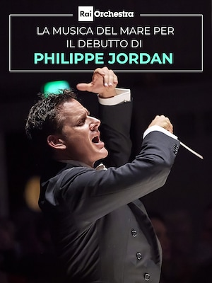 La Musica del mare per il debutto di Philippe Jordan con l'Orchestra Rai - RaiPlay