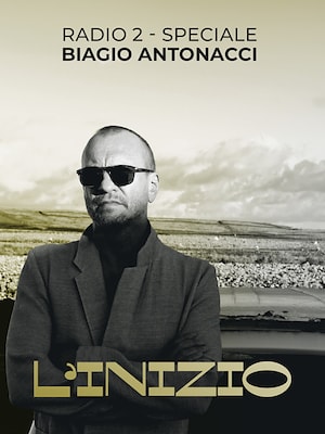 Radio2 Speciale Biagio Antonacci 'L'Inizio' - RaiPlay