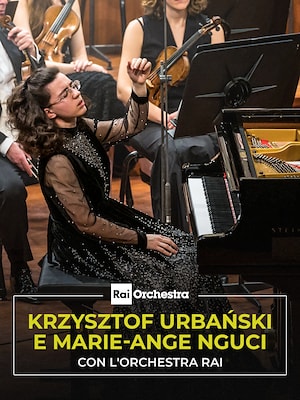 Krzysztof Urbanski e Marie-Ange Nguci con l'Orchestra Rai - RaiPlay